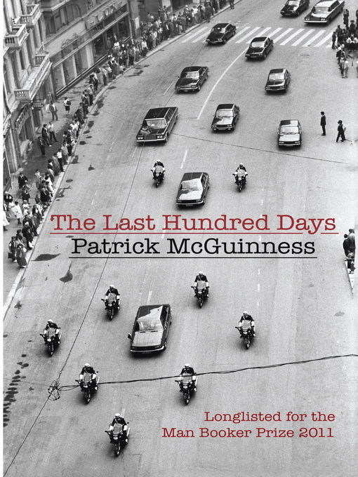 Title details for The Last Hundred Days by Patrick McGuinness - Available